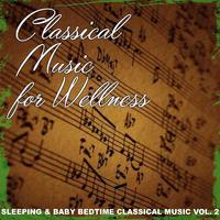 Classical Music for Wellness (Sleeping & Music Bedtime Classical Music Vol.2)