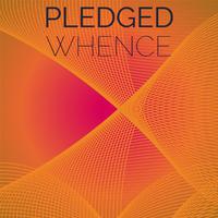 Pledged Whence