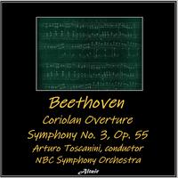 Beethoven: Coriolan Overture, Symphony NO. 3, OP. 55