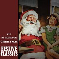 Festive Classics: I'll Be Home for Christmas