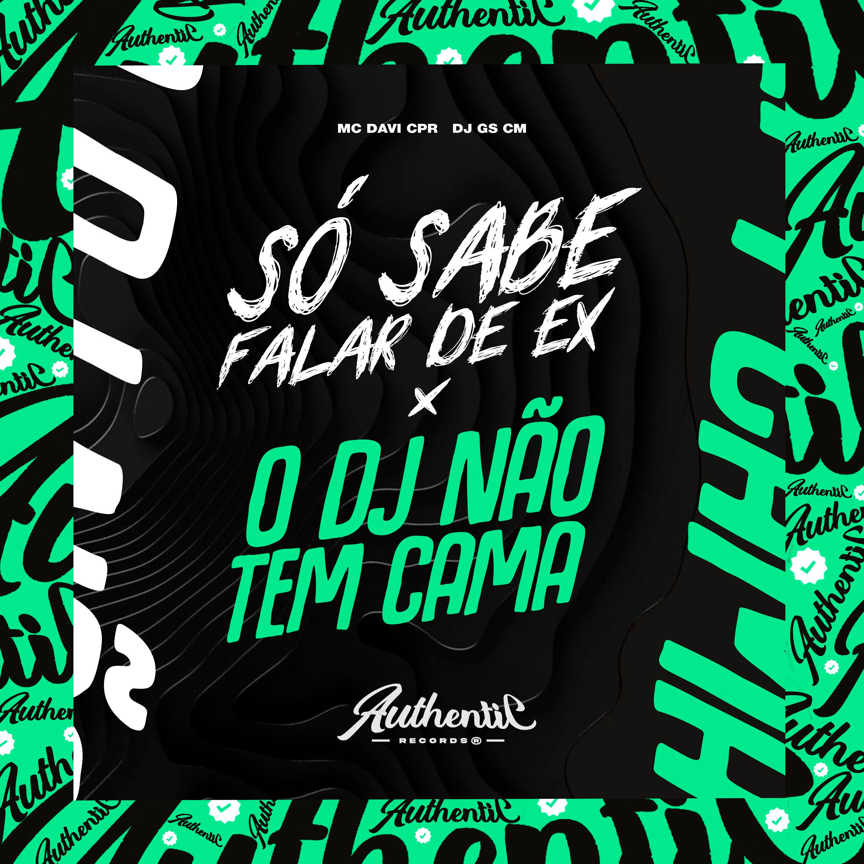 Só Sabe Falar de Ex X o Dj Não Tem Cama