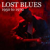 Lost Blues: 1950 to 1970