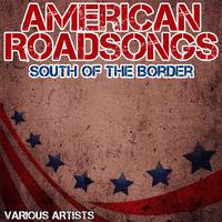 American Roadsongs - South Of The Border