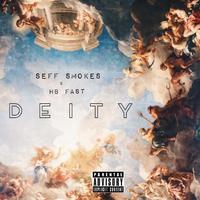 Deity (feat. Seff Smokes & HB Fast)