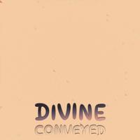 Divine Conveyed