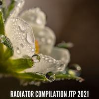 RADIATOR COMPILATION JTP 2021