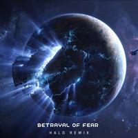 Betrayal of Fear (feat. Halo) [Halo Version]