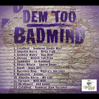 Dem Too Badmind