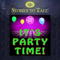 Stories To Tale Vol. 15: It’s Party Time