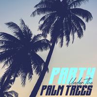 Party Under the Palm Trees: Positive Vibes of Summer 2023