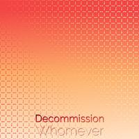 Decommission Whomever