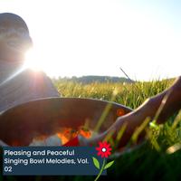 Pleasing and Peaceful Singing Bowl Melodies, Vol. 02