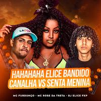 Hahahaha Elice Bandido Canalha Vs Senta Menina