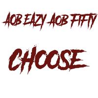 Choose (feat. AOB Fifty)