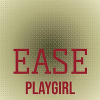 Ease Playgirl