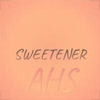 Sweetener Ahs