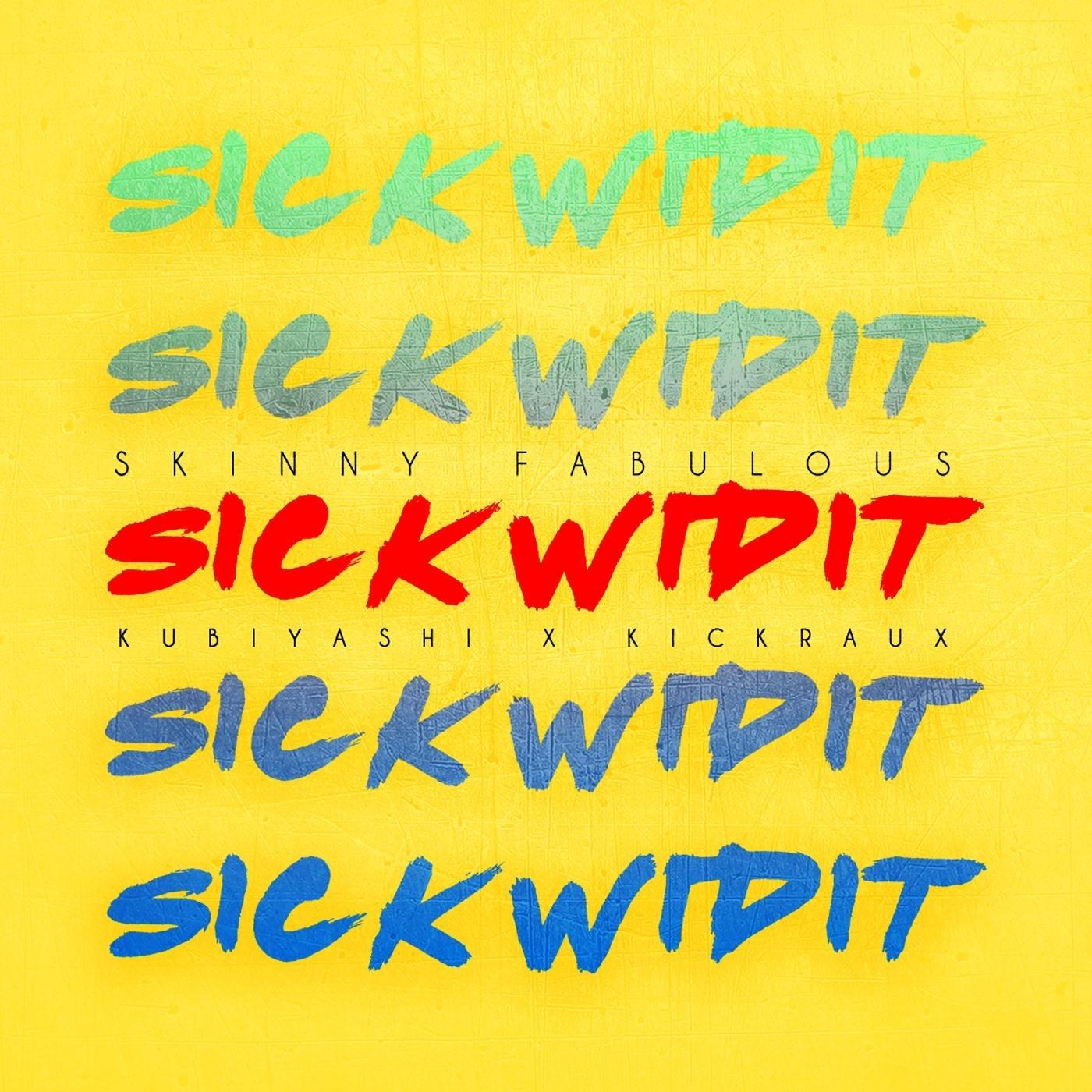 Sick wid It (feat. Kubiyashi & Kickraux)