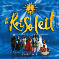 Le Roi Soleil (Le spectacle original) [L'intégrale]