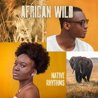 African Wild Native Rhythms: New Age 2019 Music with Native Sounds, African Village Songs, Drums & Nature, Exotic Experience