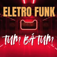 ELETRO FUNK TUM BÁ TUM