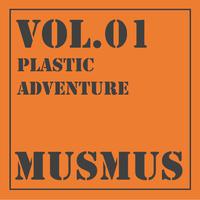 MusMus vol.01 プラスチックアドベンチャー