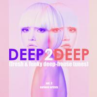 Deep2Deep, Vol. 3 (Fresh & Funky Deep-House Tunes)