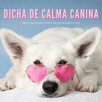 Dicha De Calma Canina: Meditaciones Para Perros Pacíficos