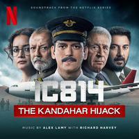 IC 814: The Kandahar Hijack (Soundtrack from the Netflix Series)