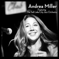 Andrea Miller Featuring the Salt Lake City Orchestra