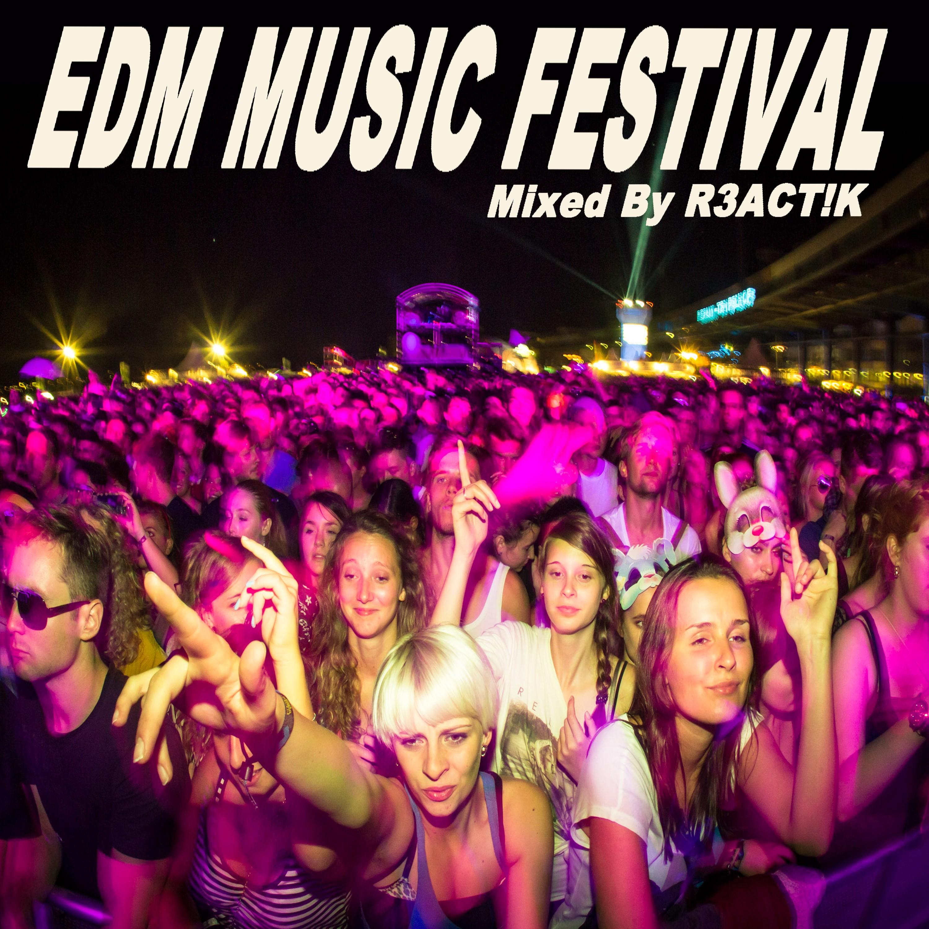 EDM Music Festival - Mixed R3Act!k (Continuous DJ Mix)