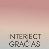 Interject Gracias