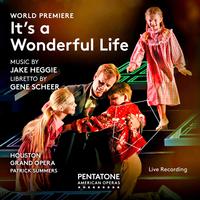 HEGGIE, J.: It's a Wonderful Life [Opera] (Burden, Trevigne, Carroll, Gilfry, J. Hopkins, Griffey, Houston Grand Opera Chorus and Orchestra, Summers)