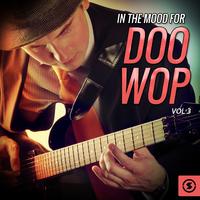 In The Mood For Doo Wop, Vol. 3