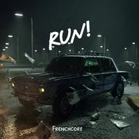 RUN! (Frenchcore)