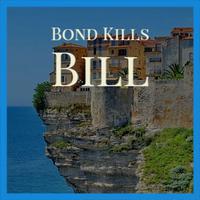 Bond Kills Bill