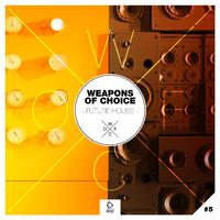 Weapons of Choice - Future House #5