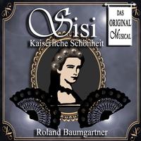 Sisi - Kaiserliche Schönheit: Das Original Musical