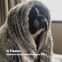 4 Paws: Ambient Rain Full Relaxation Vol. 1