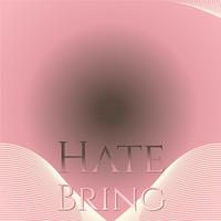 Hate Bring