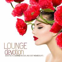 Lounge Devotion (Addicted to Lounge Moods and Deep House Beats)