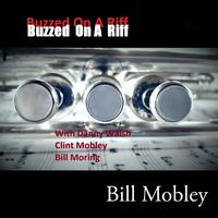 Buzzed on a Riff (feat. Clint Mobley, Bill Moring & Danny Walsh)