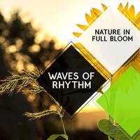 Waves of Rhythm - Nature in Full Bloom