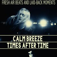 Calm Breeze - Times After Time