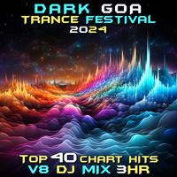 Dark Goa Trance Festival 2024 Top 40 Chart Hits, Vol. 8 DJ Mix 3Hr