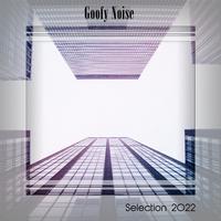 GOOFY NOISE SELECTION 2022