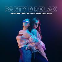 Party & Relax Vacation Time Chillout Music Set 2019