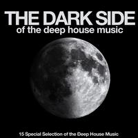 The Dark Side of the Deep House Music