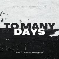 To Many Days (feat. Vanquish & Sincerely Gustavo)