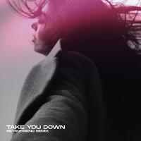 Take You Down (RETROFRIEND Remix)