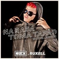 Na Raba Toma Tapão (Ruxell Remix)